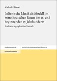 Italienische Musik als Modell im mitteldeutschen Raum des 16. und beginnenden 17. Jahrhunderts Italienische Musik als Modell im mitteldeutschen Raum des 16. und beginnenden 17. Jahrhunderts
