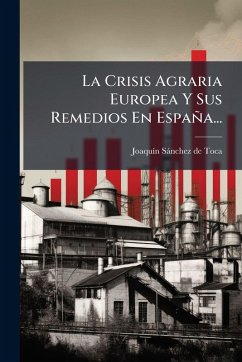 Cover La Crisis Agraria Europea Y Sus Remedios En España...