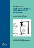 Das kognitive Subjekt und die Methodik der Vernunft Das kognitive Subjekt und die Methodik der Vernunft