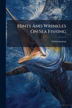 Hints And Wrinkles On Sea Fishing - (Pseud, Ichthyosaurus