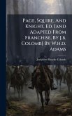 Page, Squire, And Knight, Ed. [and Adapted From Franchise, By J.b. Colomb] By W.h.d. Adams