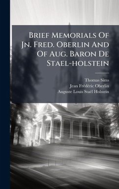 Brief Memorials Of Jn. Fred. Oberlin And Of Aug. Baron De Stael-holstein - Sims, Thomas; Oberlin, Jean-Frã(c)Dã(c)Ric Brief Memorials Of Jn. Fred. Oberlin And Of Aug. Baron De Stael-holstein - Sims, Thomas; Oberlin, Jean-Frã(c)Dã(c)Ric