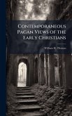 Contemporaneous Pagan Views of the Early Christians
