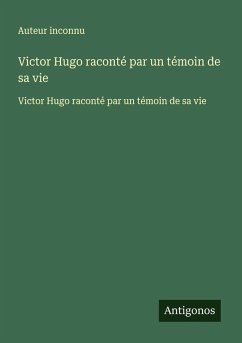 Cover Victor Hugo raconté par un témoin de sa vie