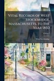Vital Records of West Stockbridge, Massachusetts, to the Year 1850 Vital Records of West Stockbridge, Massachusetts, to the Year 1850