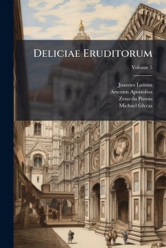 Deliciae Eruditorum - Lamius, Joannes; Apostolius, Arsenius Deliciae Eruditorum - Lamius, Joannes; Apostolius, Arsenius