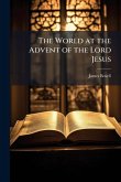 The World at the Advent of the Lord Jesus The World at the Advent of the Lord Jesus