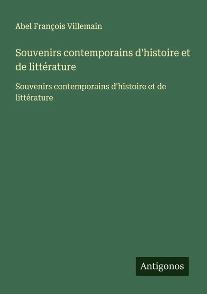 Souvenirs contemporains d'histoire et de littérature Souvenirs contemporains d'histoire et de littérature