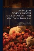 An Inquiry Concerning the Future State of Those Who Die in Their Sins