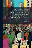 Du Commerce ExtÃ(c)rieur Et De La Question D'un EntrepÃ´t Ã€ Paris...
