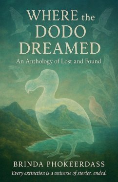 Where the Dodo Dreamed - Phokeerdass, Brinda Where the Dodo Dreamed - Phokeerdass, Brinda