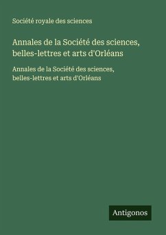 Annales de la Société des sciences, belles-lettres et arts d'Orléans Cover Annales de la Société des sciences, belles-lettres et arts d'Orléans