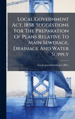 Cover Local Government Act, 1858. Suggestions For The Preparation Of Plans Relative To Main Sewerage, Drainage And Water Supply