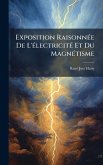 Exposition RaisonnÃ(c)e De L'Ã(c)lectricitÃ(c) Et Du MagnÃ(c)tisme
