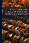 Select Cases and Other Authorities on the Law of Mortgage