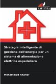 Strategia intelligente di gestione dell'energia per un sistema di alimentazione elettrica ospedaliero Strategia intelligente di gestione dell'energia per un sistema di alimentazione elettrica ospedaliero