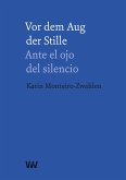 Vor dem Aug der Stille - Ante el ojo del silencio Vor dem Aug der Stille - Ante el ojo del silencio