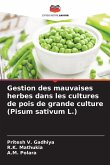 Gestion des mauvaises herbes dans les cultures de pois de grande culture (Pisum sativum L.) Gestion des mauvaises herbes dans les cultures de pois de grande culture (Pisum sativum L.)