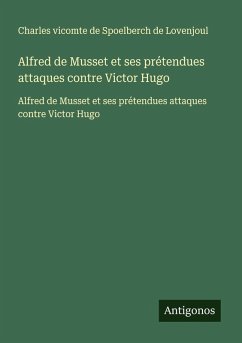 Cover Alfred de Musset et ses prétendues attaques contre Victor Hugo