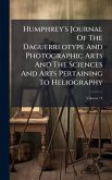 Humphrey's Journal Of The Daguerreotype And Photographic Arts And The Sciences And Arts Pertaining To Heliography Humphrey's Journal Of The Daguerreotype And Photographic Arts And The Sciences And Arts Pertaining To Heliography
