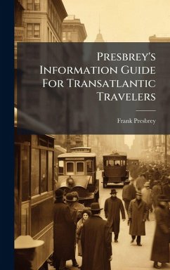 Presbrey's Information Guide For Transatlantic Travelers - Presbrey, Frank