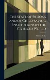 The State of Prisons and of Child-saving Institutions in the Civilized World