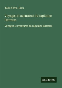 Voyages et aventures du capitaine Hatteras - Verne, Jules; Riou Voyages et aventures du capitaine Hatteras - Verne, Jules; Riou