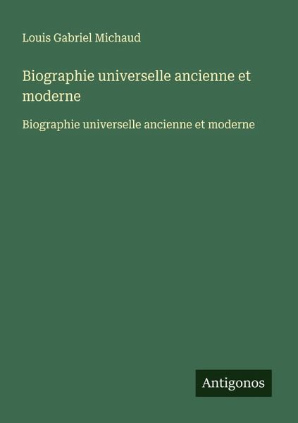Biographie universelle ancienne et moderne Biographie universelle ancienne et moderne