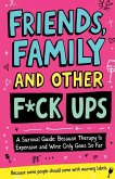 Friends, Family And Other F-Ups Friends, Family And Other F-Ups