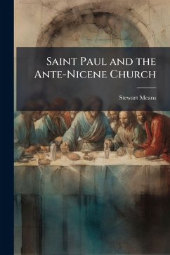 Saint Paul and the Ante-Nicene Church - Means, Stewart
