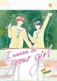 I Wanna Be Your Girl, Volume 4 (eBook, ePUB) I Wanna Be Your Girl, Volume 4 (eBook, ePUB)
