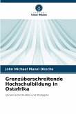Grenzüberschreitende Hochschulbildung in Ostafrika Grenzüberschreitende Hochschulbildung in Ostafrika