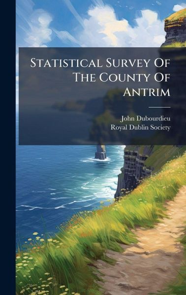 Statistical Survey Of The County Of Antrim Statistical Survey Of The County Of Antrim