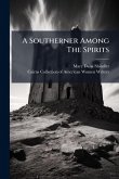 A Southerner Among The Spirits