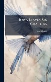Iowa Leaves, Six Chapters