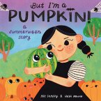 But I'm a Pumpkin!: A Summerween Story (eBook, ePUB)
