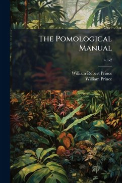 The Pomological Manual - Prince, William Robert; Prince, William