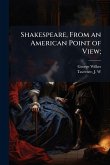 Shakespeare, From an American Point of View; Shakespeare, From an American Point of View;