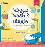 Wiggle, Wash & Giggle - A Silly Morning Adventure Wiggle, Wash & Giggle - A Silly Morning Adventure