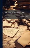 Le Lettere, Volume 3... Le Lettere, Volume 3...