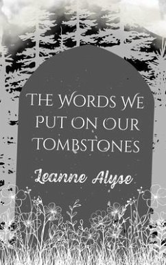 The Words We Put on Our Tombstones (eBook, ePUB) Cover The Words We Put on Our Tombstones (eBook, ePUB)