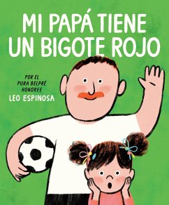 Mi papá tiene un bigote rojo (My Papa Has a Red Mustache Spanish edition) (eBook, ePUB) - Espinosa, Leo