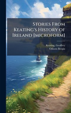 Stories From Keating's History of Ireland [microform] - Bergin, Osborn