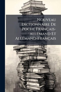Nouveau Dictionnaire De Poche Français-allemand Et Allemand-français - Anonymous Nouveau Dictionnaire De Poche Français-allemand Et Allemand-français - Anonymous