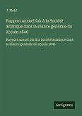 Rapport annuel fait à la Société asiatique dans la séance générale du 23 juin 1846
