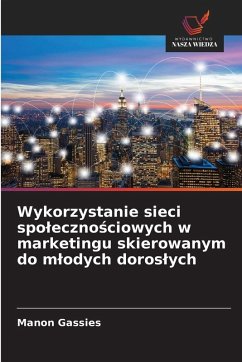 Wykorzystanie sieci spo¿eczno¿ciowych w marketingu skierowanym do m¿odych doros¿ych - Gassies, Manon