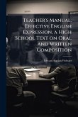 Teacher's Manual. Effective English Expression, a High School Text on Oral and Written Composition