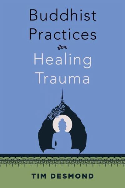 Buddhist Practices for Healing Trauma Buddhist Practices for Healing Trauma