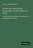 Système des contradictions économiques, ou philosophie de la misère