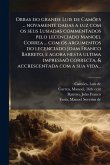 Obras do grande Luis de CamÃµes ... novamente dadas a luz com os seus Lusiadas commentados pelo lecenciado Manoel Correa ... com os argumentos do lecenciado Joam Franco Barreto, e agora nesta ultima impressaÃµ correcta, & accrescentada com a sua vida...